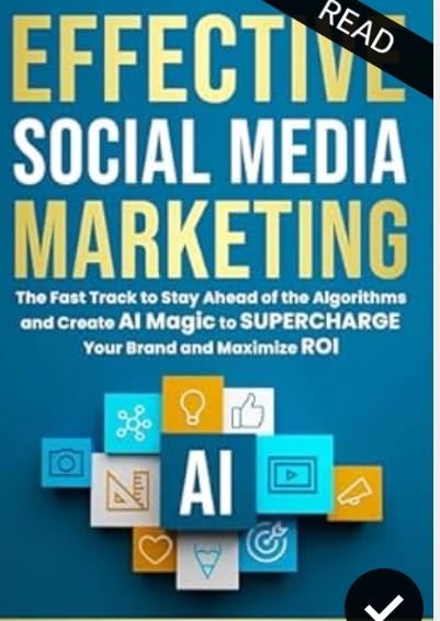 Effective Social Media Marketing: The Fast Track to Stay Ahead of the Algorithms and Create AI Magic to Supercharge Your Brand and Maximize ROI customer photo 2