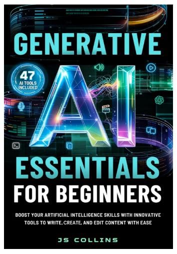 Generative AI Essentials For Beginners: Boost Your Artificial Intelligence Skills With Innovative Tools To Write, Create, And Edit Content With Ease customer photo 1